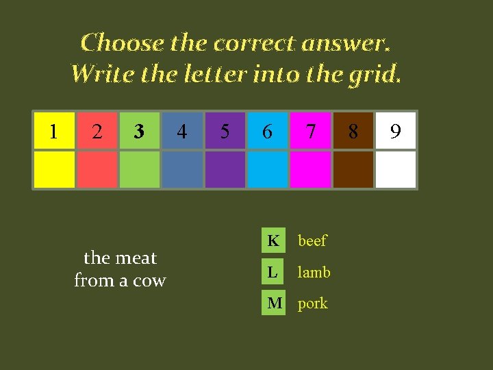 Choose the correct answer. Write the letter into the grid. 1 2 3 the