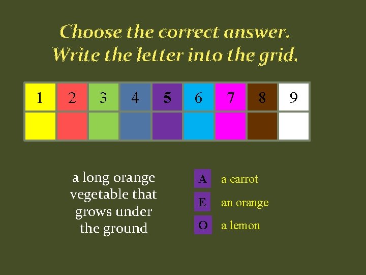Choose the correct answer. Write the letter into the grid. 1 2 3 4