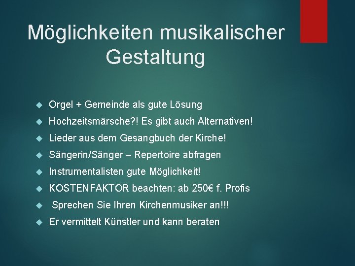 Möglichkeiten musikalischer Gestaltung Orgel + Gemeinde als gute Lösung Hochzeitsmärsche? ! Es gibt auch