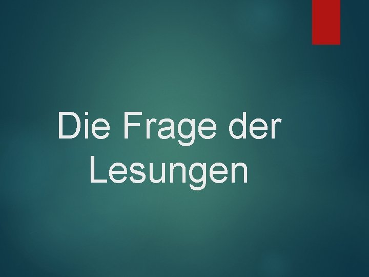 Die Frage der Lesungen 