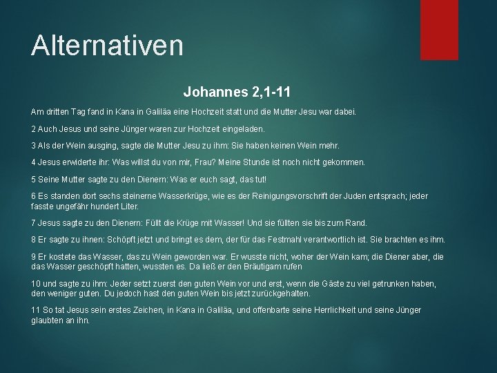 Alternativen Johannes 2, 1 -11 Am dritten Tag fand in Kana in Galiläa eine