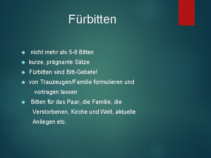 Fürbitten nicht mehr als 5 -6 Bitten kurze, prägnante Sätze Fürbitten sind Bitt-Gebete! von