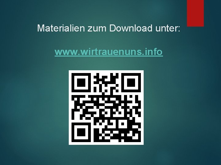 Materialien zum Download unter: www. wirtrauenuns. info 