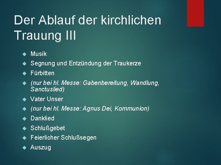 Der Ablauf der kirchlichen Trauung III Musik Segnung und Entzündung der Traukerze Fürbitten (nur