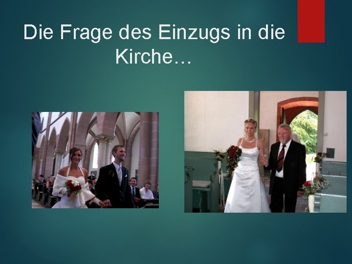 Die Frage des Einzugs in die Kirche… 