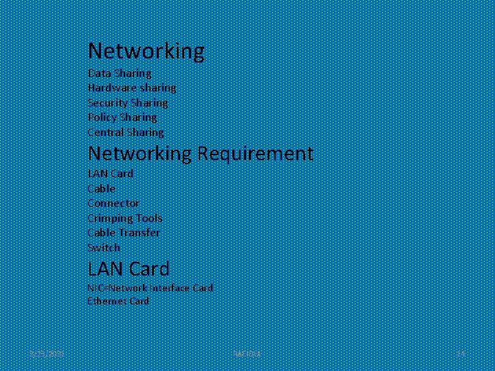 Networking Data Sharing Hardware sharing Security Sharing Policy Sharing Central Sharing Networking Requirement LAN