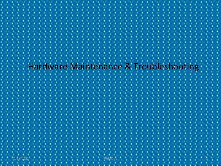 Hardware Maintenance & Troubleshooting 2/23/2021 RAFIQUL 3 