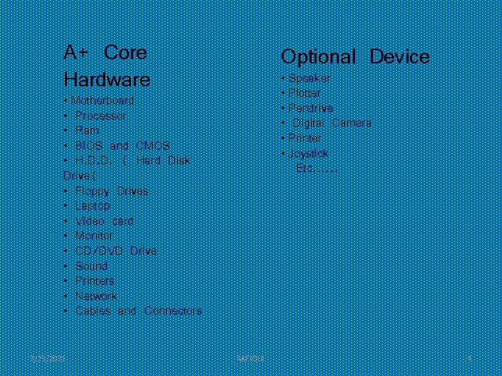 A+ Core Hardware Optional Device • Speaker • Plotter • Pendrive • Digital Camera