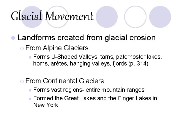 Glacial Movement l Landforms ¡ From l created from glacial erosion Alpine Glaciers Forms