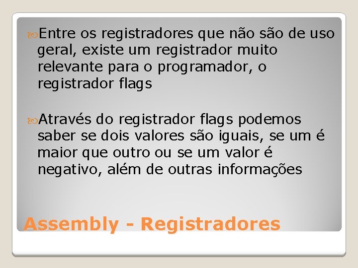  Entre os registradores que não são de uso geral, existe um registrador muito