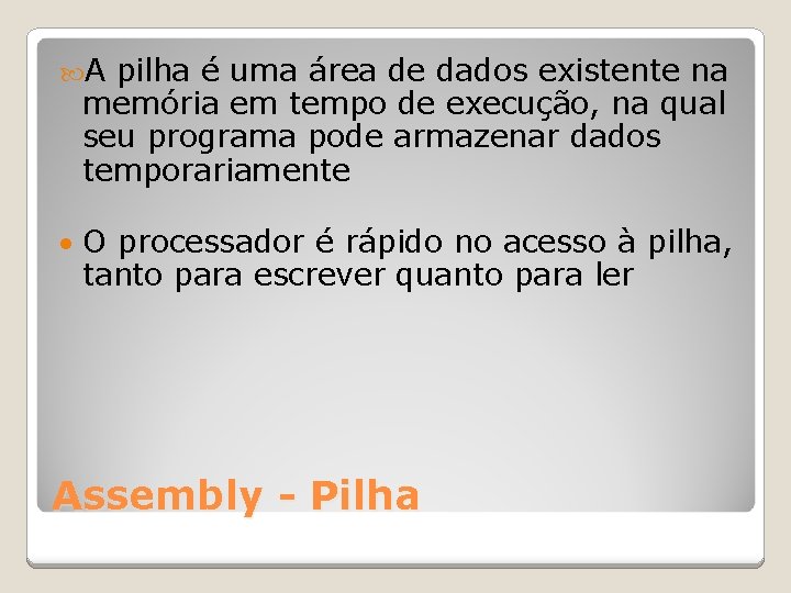  A pilha é uma área de dados existente na memória em tempo de