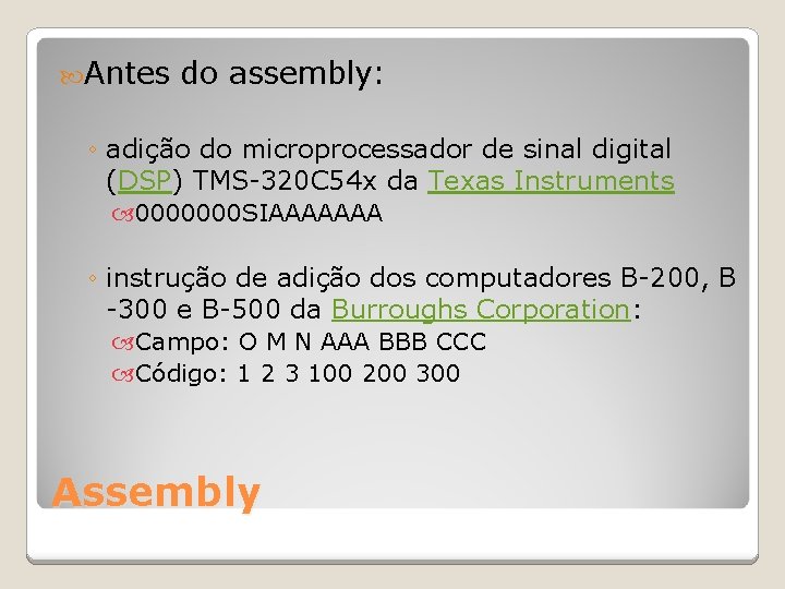  Antes do assembly: ◦ adição do microprocessador de sinal digital (DSP) TMS-320 C