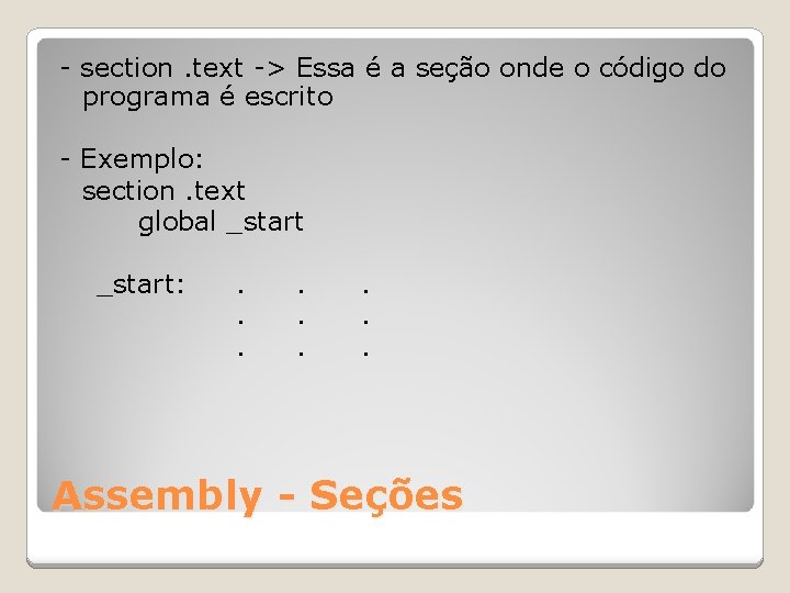 - section. text -> Essa é a seção onde o código do programa é