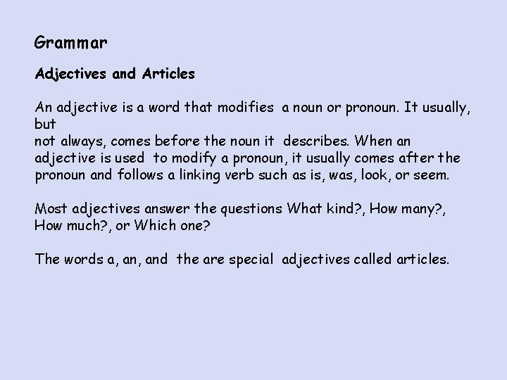 Grammar Adjectives and Articles An adjective is a word that modifies a noun or