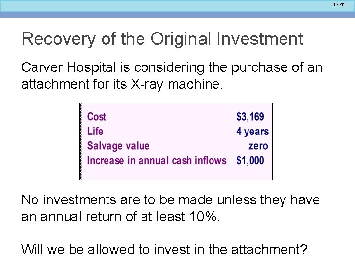 13 -45 Recovery of the Original Investment Carver Hospital is considering the purchase of