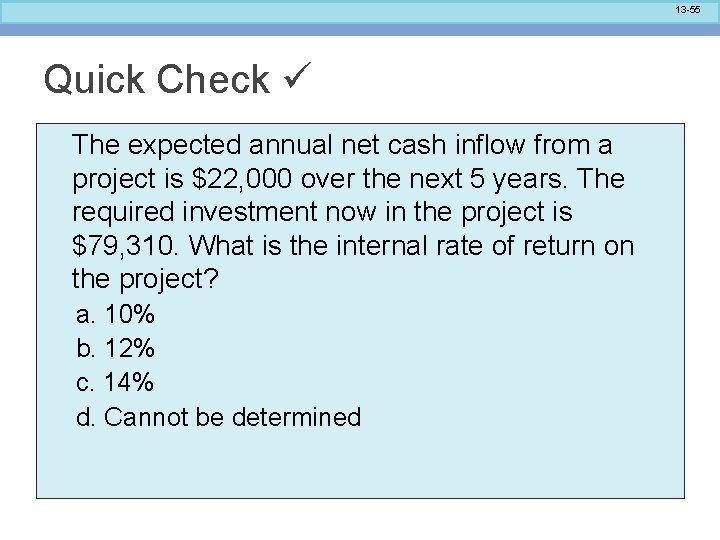 13 -55 Quick Check The expected annual net cash inflow from a project is