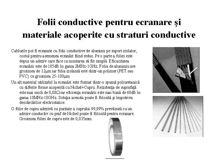 Folii conductive pentru ecranare şi materiale acoperite cu straturi conductive Cablurile pot fi ecranate