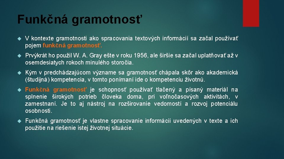 Funkčná gramotnosť V kontexte gramotnosti ako spracovania textových informácií sa začal používať pojem funkčná