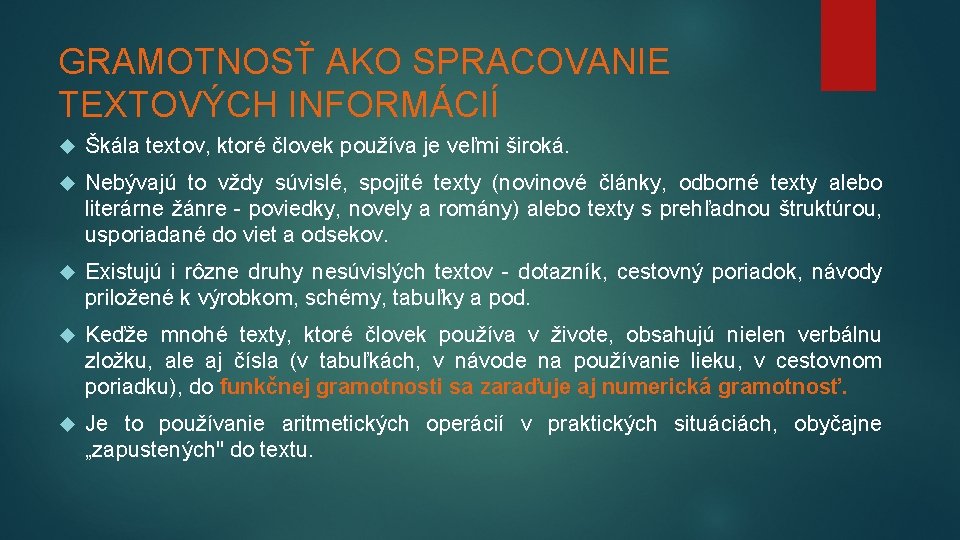 GRAMOTNOSŤ AKO SPRACOVANIE TEXTOVÝCH INFORMÁCIÍ Škála textov, ktoré človek používa je veľmi široká. Nebývajú