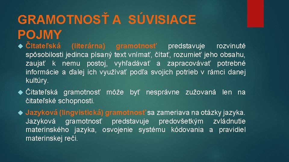 GRAMOTNOSŤ A SÚVISIACE POJMY Čitateľská (literárna) gramotnosť predstavuje rozvinuté spôsobilosti jedinca písaný text vnímať,