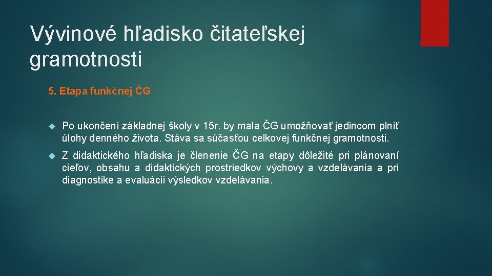 Vývinové hľadisko čitateľskej gramotnosti 5. Etapa funkčnej ČG Po ukončení základnej školy v 15