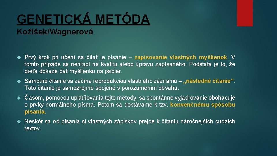 GENETICKÁ METÓDA Kožíšek/Wagnerová Prvý krok pri učení sa čítať je písanie – zapisovanie vlastných