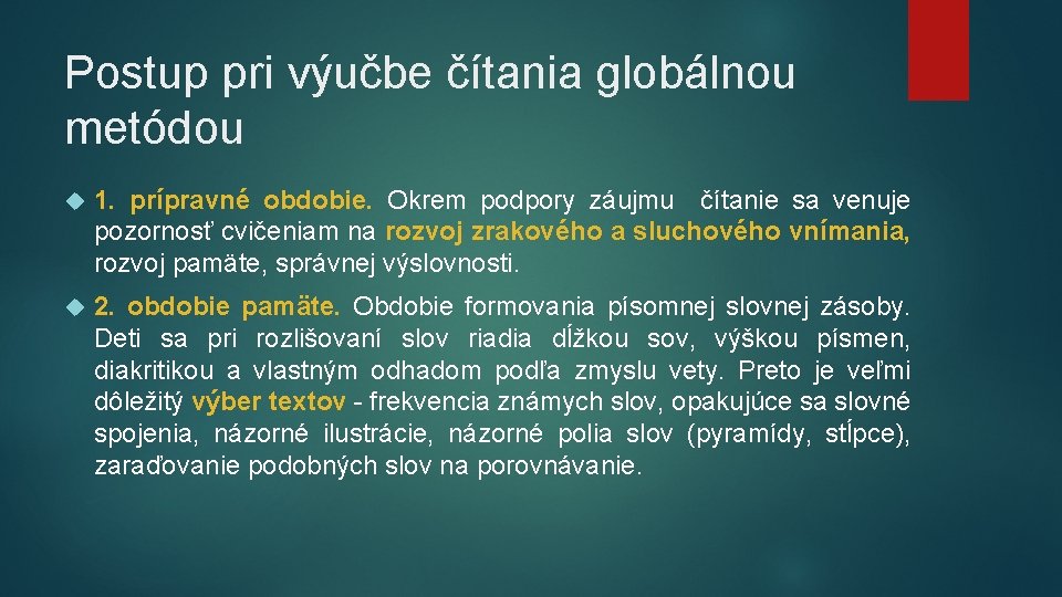 Postup pri výučbe čítania globálnou metódou 1. prípravné obdobie. Okrem podpory záujmu čítanie sa