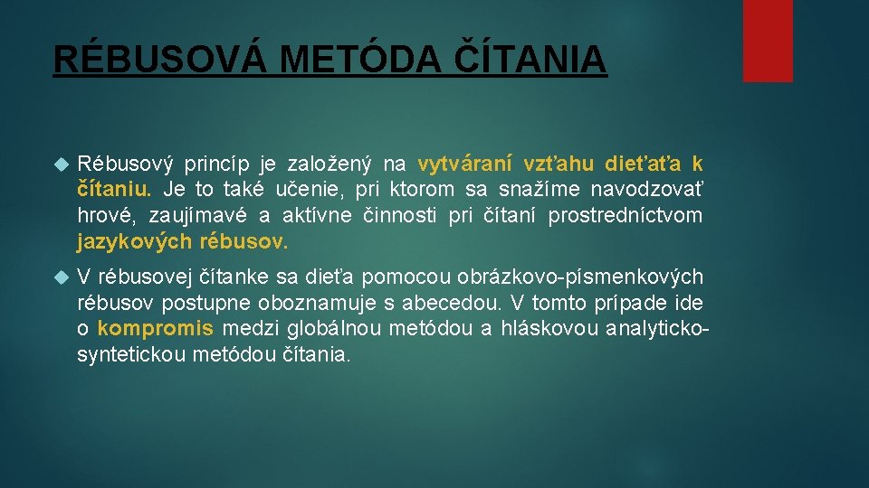 RÉBUSOVÁ METÓDA ČÍTANIA Rébusový princíp je založený na vytváraní vzťahu dieťaťa k čítaniu. Je