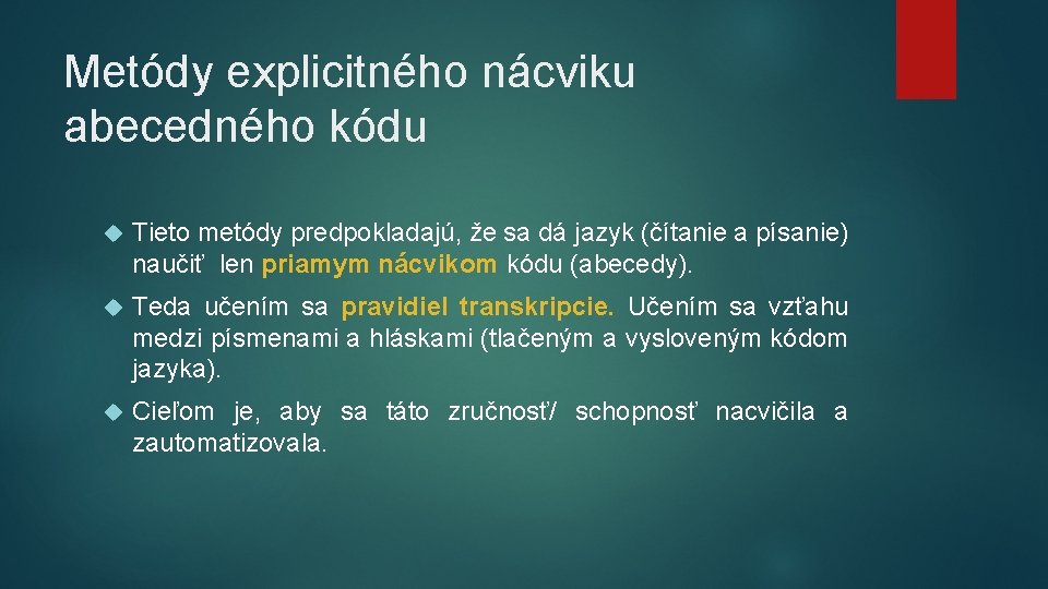 Metódy explicitného nácviku abecedného kódu Tieto metódy predpokladajú, že sa dá jazyk (čítanie a