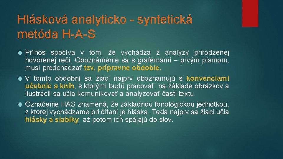 Hlásková analyticko - syntetická metóda H-A-S Prínos spočíva v tom, že vychádza z analýzy