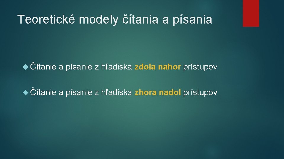 Teoretické modely čítania a písania Čítanie a písanie z hľadiska zdola nahor prístupov Čítanie