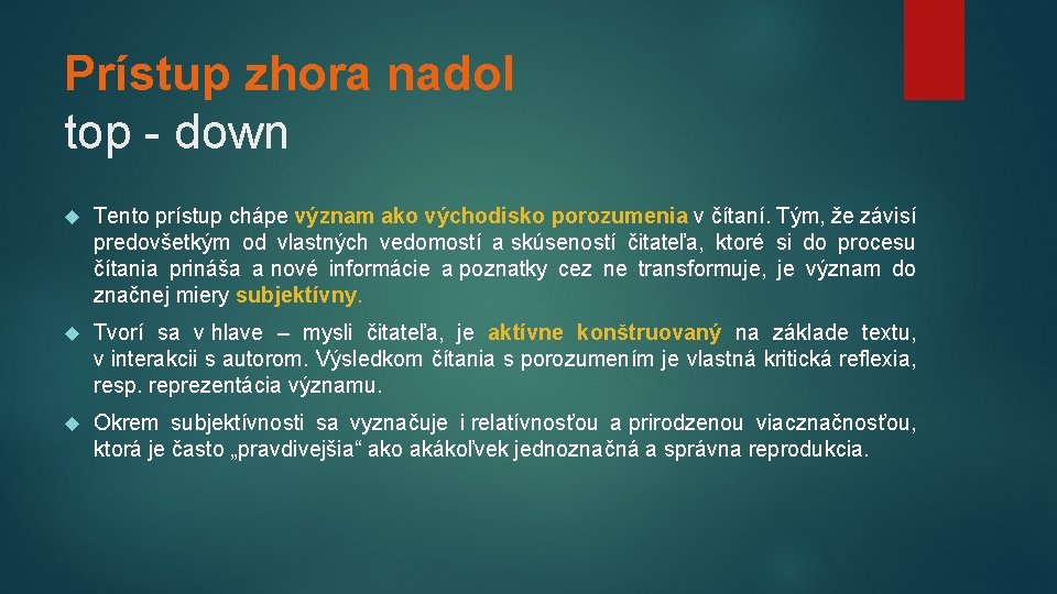 Prístup zhora nadol top - down Tento prístup chápe význam ako východisko porozumenia v