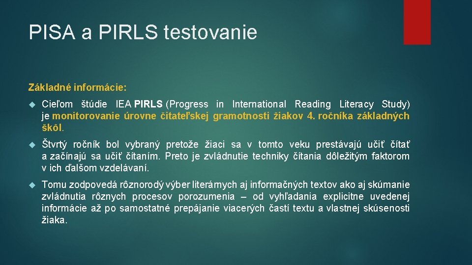 PISA a PIRLS testovanie Základné informácie: Cieľom štúdie IEA PIRLS (Progress in International Reading