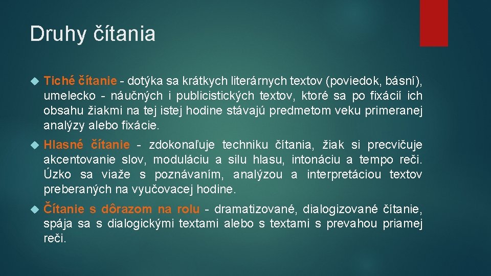 Druhy čítania Tiché čítanie - dotýka sa krátkych literárnych textov (poviedok, básní), umelecko -