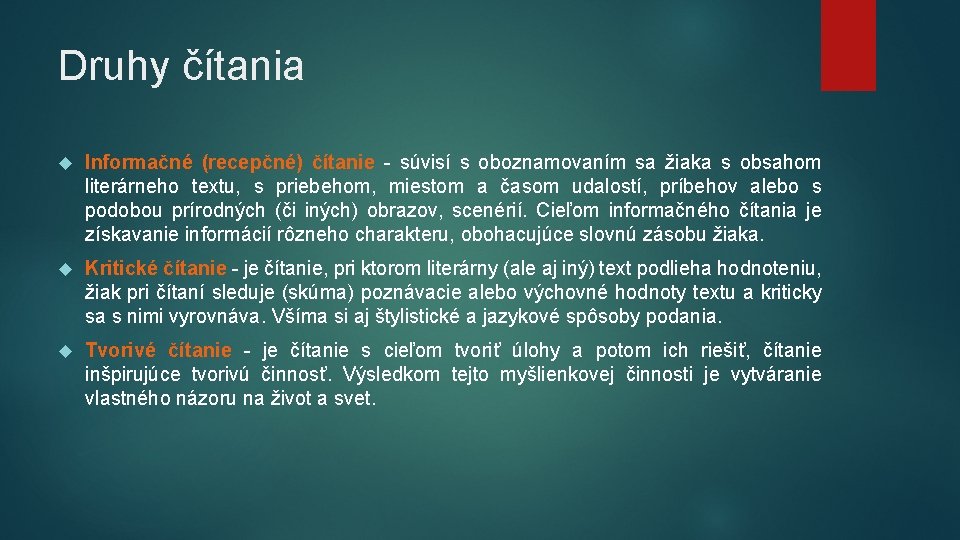 Druhy čítania Informačné (recepčné) čítanie - súvisí s oboznamovaním sa žiaka s obsahom literárneho