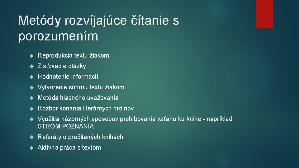 Metódy rozvíjajúce čítanie s porozumením Reprodukcia textu žiakom Zisťovacie otázky Hodnotenie informácií Vytvorenie súhrnu