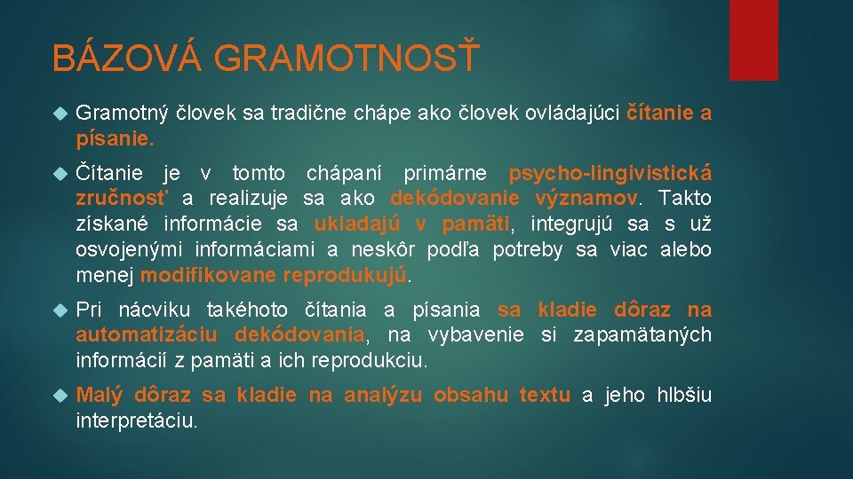 BÁZOVÁ GRAMOTNOSŤ Gramotný človek sa tradične chápe ako človek ovládajúci čítanie a písanie. Čítanie