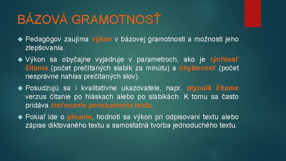 BÁZOVÁ GRAMOTNOSŤ Pedagógov zaujíma výkon v bázovej gramotnosti a možnosti jeho zlepšovania. Výkon sa