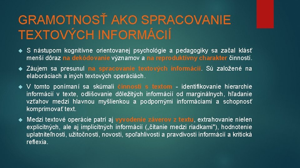 GRAMOTNOSŤ AKO SPRACOVANIE TEXTOVÝCH INFORMÁCIÍ S nástupom kognitívne orientovanej psychológie a pedagogiky sa začal