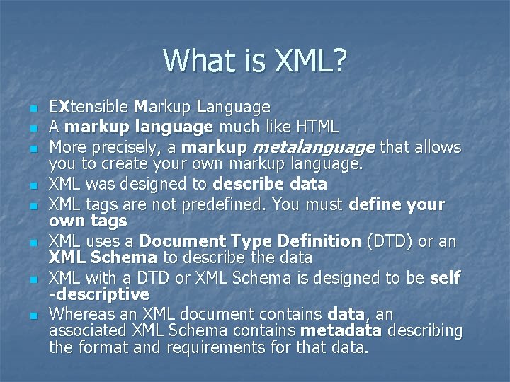 What is XML? n n n n EXtensible Markup Language A markup language much