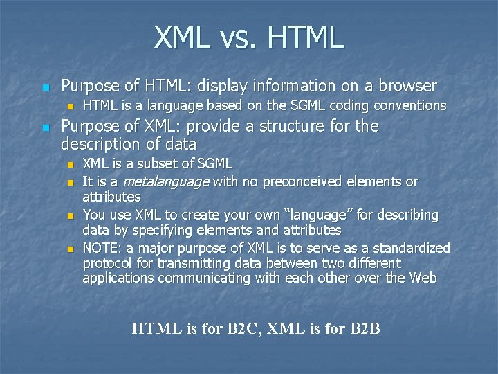 XML vs. HTML n Purpose of HTML: display information on a browser n n