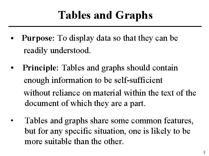 Tables and Graphs • Purpose: To display data so that they can be readily
