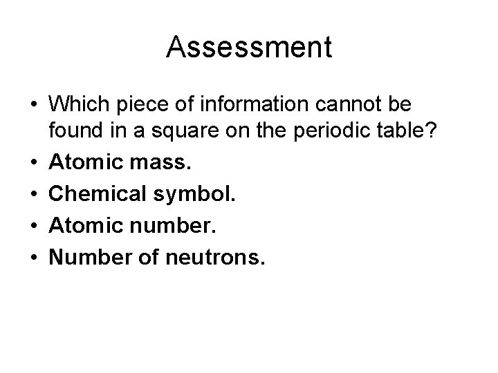Assessment • Which piece of information cannot be found in a square on the