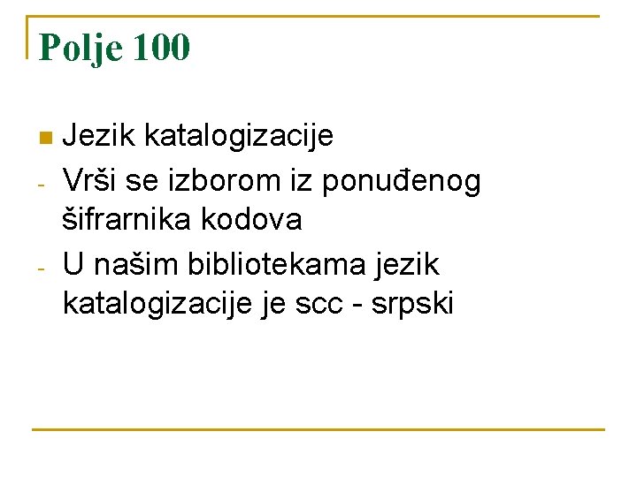 Polje 100 n - - Jezik katalogizacije Vrši se izborom iz ponuđenog šifrarnika kodova