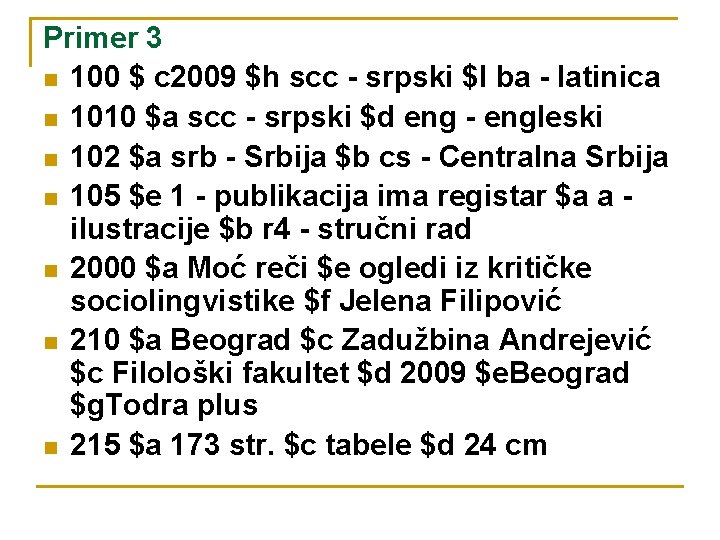 Primer 3 n 100 $ c 2009 $h scc - srpski $l ba -