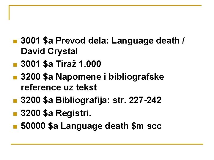 n n n 3001 $a Prevod dela: Language death / David Crystal 3001 $a