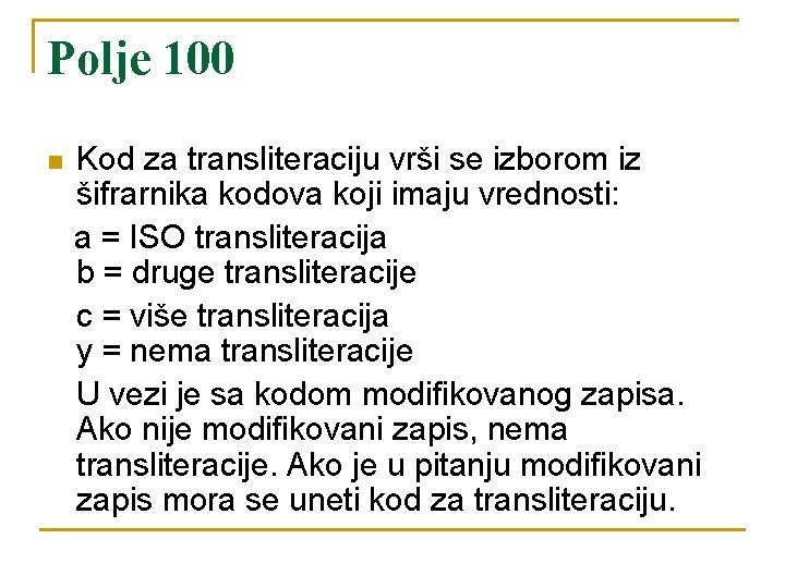 Polje 100 n Kod za transliteraciju vrši se izborom iz šifrarnika kodova koji imaju