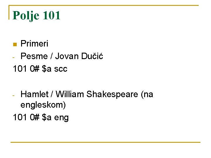 Polje 101 Primeri - Pesme / Jovan Dučić 101 0# $a scc n Hamlet