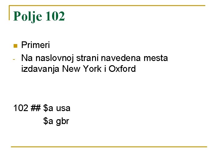 Polje 102 n - Primeri Na naslovnoj strani navedena mesta izdavanja New York i