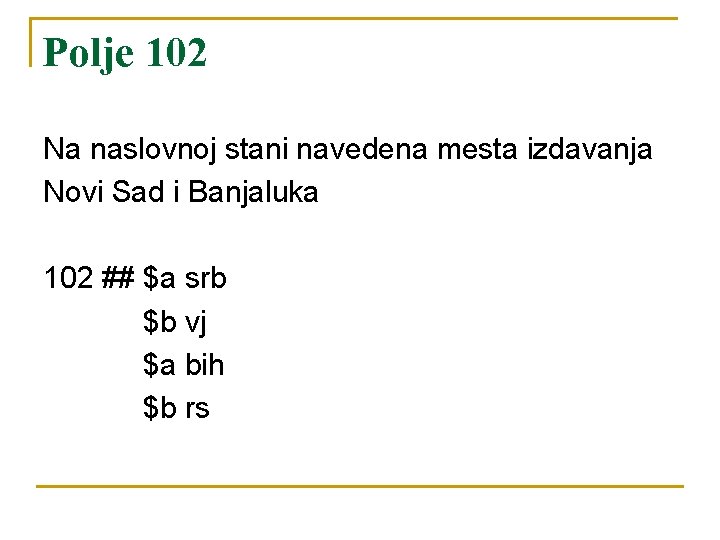 Polje 102 Na naslovnoj stani navedena mesta izdavanja Novi Sad i Banjaluka 102 ##